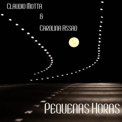 Pequenas Horas – Cláudio Motta and Carolina Assad